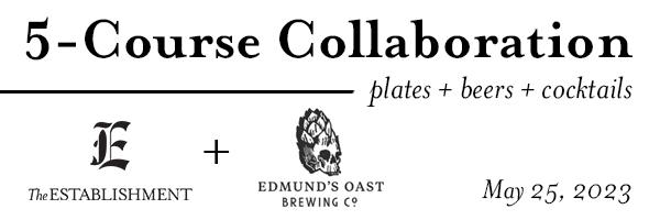 Enjoy an incredible 5-course dinner from The Establishment with beer and cocktail pairings from Charleston's Edmund's Oast Brewing Co.